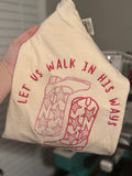 Let Us Walk in His Ways Tee